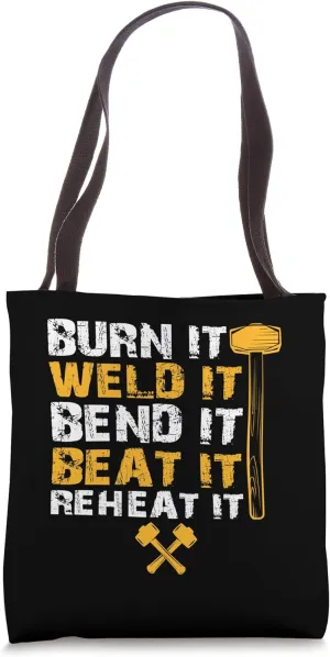 Burn It Weld It Bend Beat It Reheat It Blacksmith Tote Bag
