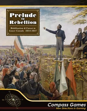 Prelude to Rebellion Mobilization & Unrest in Lower Canada